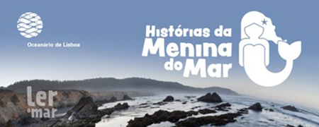 Atividades para escolas no Oceanário de Lisboa. Programa educativo 2.º ciclo «História da Menina do Mar».