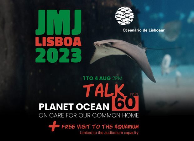 Jornada Mundial da Juventude Lisboa 2023 - Planeta Oceano - Oceanário de Lisboa