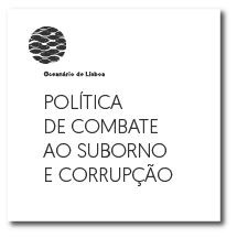 Política de combate ao suborno e corrupção | Oceanário de Lisboa